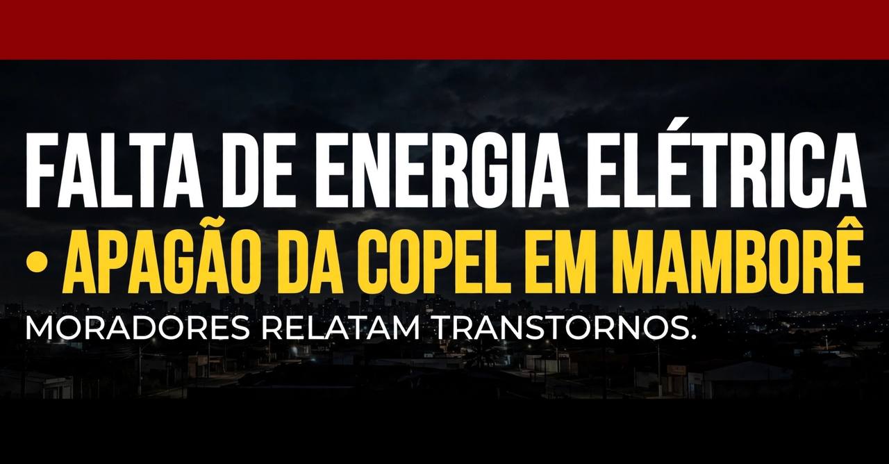 Apagão deixa Mamborê sem energia e água; prefeito cobra a Copel